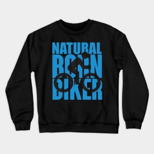 Natural born biker Crewneck Sweatshirt